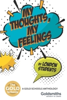 My Thoughts, My Feelings: The Gold Schools Anthology: Volume 4 1082169390 Book Cover