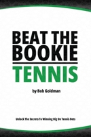 Beat the Bookie - Tennis Tournaments: Unlock The Secret To Big Wins B0C5YZVNG8 Book Cover