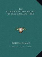 The Attack Of Entrenchments By Field Artillery 1149054603 Book Cover