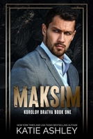 Maksim: Book One of the Korolov Bratva B0GXZQ38BF Book Cover