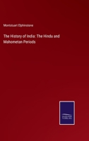 The History of India: The Hindu and Mahometan Periods 3375154771 Book Cover