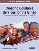 Creating Equitable Services for the Gifted: Protocols for Identification, Implementation, and Evaluation 1799881547 Book Cover