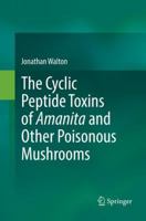 The Cyclic Peptide Toxins of Amanita and Other Poisonous Mushrooms 3319768212 Book Cover