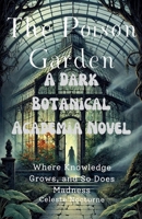 The Poison Garden: A Dark Botanical Academia Novel B0FJL3FV45 Book Cover