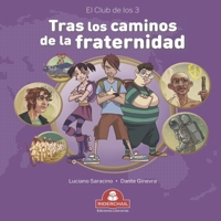 TRAS LOS CAMINOS DE LA FRATERNIDAD: el club de los 3 (Libros Infantiles Para los Mas Pequeños. Infancia y Niños de 2 A 12 Años III ( Riderchail)) 987788013X Book Cover