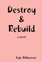 Destroy & Rebuild 0359328938 Book Cover