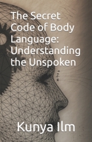 The Secret Code of Body Language: Understanding the Unspoken B0BXMX4NZ6 Book Cover