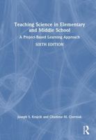 Teaching Science in Elementary and Middle School: A Project-Based Learning Approach 103275401X Book Cover