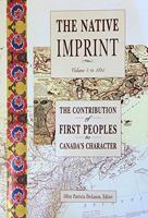 The Native imprint: The contribution of First Peoples to Canada's character 0919737137 Book Cover