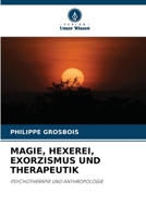 Magie, Hexerei, Exorzismus Und Therapeutik (German Edition) 6207614852 Book Cover