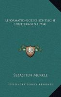 Reformationsgeschichtliche Streitfragen (1904) 1160244529 Book Cover