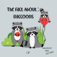 The fact about Raccoons: with lots of facts for kids! B0FP4QF5PP Book Cover