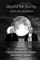 Beyond the Journey - Life in the Hereafters 1477490949 Book Cover