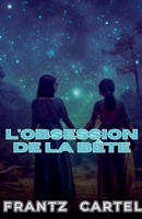 L'obsession de la bête (French Edition) B0F3RZC724 Book Cover