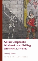 Gothic Chapbooks, Bluebooks and Shilling Shockers, 1797–1830 178683670X Book Cover