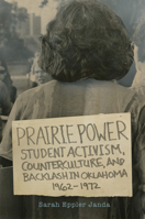 Prairie Power: Student Activism, Counterculture, and Backlash in Oklahoma, 1962–1972 0806157941 Book Cover