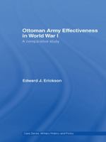 Ottoman Army Effectiveness in World War I: A Comparative Study 0415762146 Book Cover