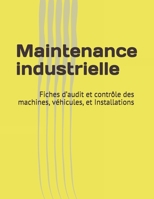 Maintenance industrielle: Fiches d’audit et contrôle des machines, véhicules, et Installations (French Edition) 1657079163 Book Cover