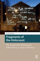 Fragments of the Holocaust: The Amsterdam Hollandsche Schouwburg as a Site of Memory 9462986886 Book Cover