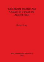 Late Bronze and Iron Age Chalices in Canaan and Ancient Israel (Bar International) 1407301063 Book Cover