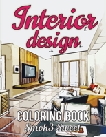 Interior Design Coloring Book: Adult Coloring Book Featuring with Decorated House, Room Design, Relaxation Architecture for Stress Relieving 1694083462 Book Cover