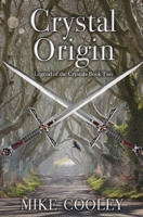 Crystal Origin: Legend of the Crystals, Book Two 1489580417 Book Cover