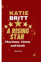 Katie Britt a Rising Star: Charisma, Vision, and Goals B0CQBWQGR9 Book Cover