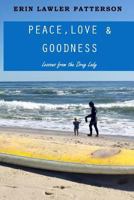 Peace, Love & Goodness: Lessons from the Drug Lady 1544282419 Book Cover