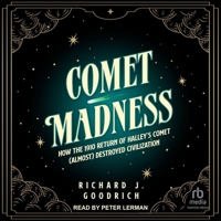 Comet Madness: How the 1910 Return of Halley's Comet (Almost) Destroyed Civilization B0CPM4KV8M Book Cover