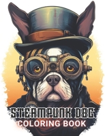 Steampunk Dog Coloring Book: Beautiful and High-Quality Design To Relax and Enjoy B0CPKFG3Y8 Book Cover