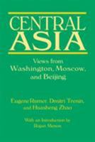 Central Asia: Views from Washington, Moscow, and Beijing 0765619954 Book Cover