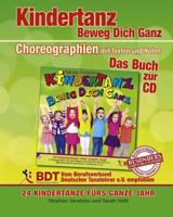 Kindertanz - Beweg Dich Ganz! 24 Kindertanze Furs Ganze Jahr: Das Buch Zur CD Mit Choreographien, Texten Und Noten 3957221005 Book Cover