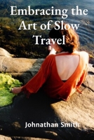 Embracing the Art of Slow Travel: Preserving Biodiversity Through Artful Observation and Documentation B0DT2JFRYS Book Cover