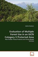 Evaluation of Multiple Forest Use in an IUCN Category V Protected Area: Non-Timber Forest Products and Forest-Based Services 3639353242 Book Cover