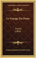 Le Voyage Du Poete: Poeme (1806) 1279353686 Book Cover