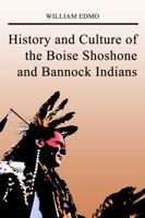History and Culture of the Boise Shoshone and Bannock Indians 1434906469 Book Cover