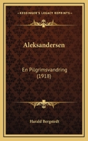 Aleksandersen: En Pilgrimsvandring (1918) 1165272857 Book Cover