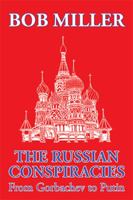 The Russian Conspiracies: From Gorbachev to Putin 1524505307 Book Cover