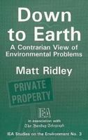 Down to Earth: A Contrarian View of Environmental Problems (Studies on the Environment) 0255363451 Book Cover