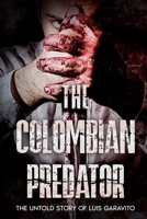 The Colombian Predator: The Untold Story of Luis Garavito B0C7J82NDZ Book Cover