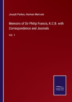 Memoirs of Sir Philip Francis, K.C.B. with Correspondence and Journals: Vol. 1 3752568143 Book Cover