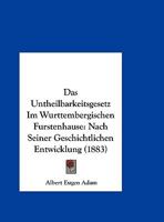 Das Untheilbarkeitsgesetz Im Wurttembergischen Furstenhause: Nach Seiner Geschichtlichen Entwicklung (1883) 1160377790 Book Cover