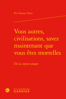Vous Autres, Civilisations, Savez Maintenant Que Vous Etes Mortelles: de la Contre-Utopie 240610754X Book Cover
