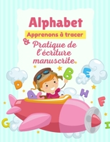 Apprenons à tracer: Cahier d'activités et de graphisme pour jeunes enfants débutants et les tout-petits (âgés de 3 à 5 ans), Pratique de l B08XL7ZH1C Book Cover