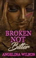 Broken Not Bitter 1733789146 Book Cover