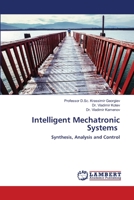 Intelligent Mechatronic Systems: Synthesis, Analysis and Control 6203029734 Book Cover