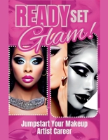 Ready, Set, Glam!: Jumpstart Your Makeup Artist Career B0FJ6NSGJB Book Cover