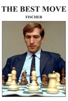 The Best Move: Fischer 1976748585 Book Cover