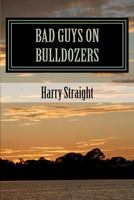 Bad Guys on Bulldozers: The Environmental Voice in Florida-Based Crime Fiction 1481010514 Book Cover