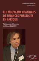 Les nouveaux chantiers de finances publiques en Afrique: Mélanges en l'honneur de Michel Bouvier (Harmattan Sénégal) (French Edition) 2343176337 Book Cover